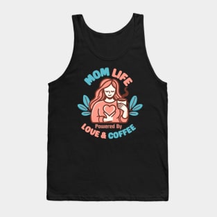 Mom Life Powered By Love & Coffee | Best mother in the World | Mother Quote Tank Top